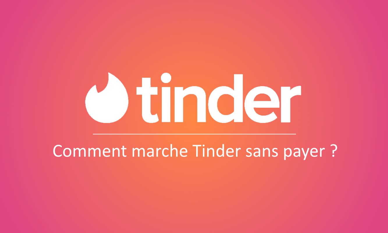 Comment marche Tinder sans payer