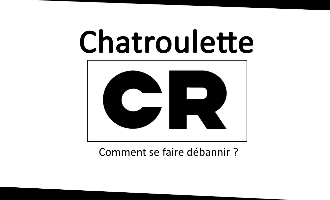 Comment se débannir de chatroulette